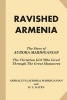 Ravished Armenia - The Story of Aurora Mardiganian, the Christian Girl Who Lived Through the Great Massacres (Paperback) - Arshaluys Aurora Mardiganian Photo