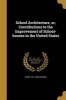 School Architecture, Or, Contributions to the Improvement of School-Houses in the United States (Paperback) - Henry 1811 1900 Barnard Photo