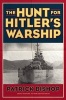 The Hunt for Hitler's Warship (Hardcover) - Patrick Bishop Photo