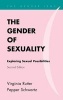 The Gender of Sexuality - Exploring Sexual Possibilities (Hardcover, 2nd Revised edition) - Virginia Rutter Photo