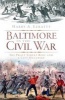 Baltimore in the Civil War - The Pratt Street Riot and a City Occupied (Paperback) - Harry A Ezratty Photo