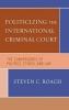 The International Criminal Court, Ethics, and Global Justice - The Convergence of Politics, Ethics, and Law (Hardcover, New) - Steven C Roach Photo