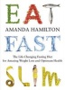 Eat, Fast, Slim - The Life-Changing Fasting Diet for Amazing Weight Loss and Optimum Health (Paperback) - Amanda Hamilton Photo