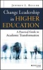 Change Leadership in Higher Education - A Practical Guide to Academic Transformation (Hardcover) - Jeffrey L Buller Photo