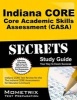 Indiana Core Core Academic Skills Assessment (Casa) Secrets Study Guide - Indiana Core Test Review for the Indiana Core Assessments for Educator Licensure (Paperback) - Indiana Core Exam Secrets Test Prep Photo