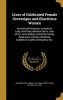 Lives of Celebrated Female Sovereigns and Illustrious Women - Including the Empress Josephine, Lady Jane Grey, Beatrice Cenci, Joan of Arc, Anne Boleyn, Charlotte Corday, Semiramis, Zenobia, Boadicea, Isabella of Castile, Berengeria, Etc. (Hardcover) - Mr Photo