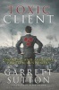 Toxic Client - Knowing and Avoiding Problem Customers (Paperback) - Garrett Sutton Photo