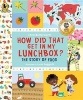 How Did That Get in My Lunchbox? - The Story of Food (Paperback) - Chris Butterworth Photo