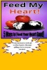 Feed My Heart! - Gifts of Spiritual, Creative, Intellectual, Emotional and Social Motivations Feeding Your Heart Good. These Five Fun, Exciting, and Empowering Ways Guaranteed to Feed Your Heart Real Good Today, Tomorrow and Forever! (Paperback) - Tr John Photo