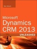 Microsoft Dynamics CRM Unleashed 2013 (Paperback) - Marc J Wolenik Photo