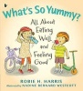 What's So Yummy? - All About Eating Well and Feeling Good (Paperback) - Robie H Harris Photo