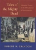 Tales of the Mighty Dead - Historical Essays in the Metaphysics of Intentionality (Hardcover) - Robert B Brandom Photo