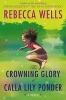 The Crowning Glory of Calla Lily Ponder (Paperback) - Rebecca Wells Photo