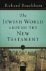 The Jewish World Around the New Testament (Paperback) - Richard Bauckham Photo