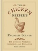 The Chicken Keeper's Problem Solver - 100 Common Problems Explored and Explain (Hardcover) - Chris Graham Photo