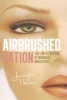 Airbrushed Nation (Paperback, New) - Jennifer Nelson Photo