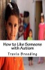 How to Like Someone with Autism (Paperback) - Travis Breeding Photo