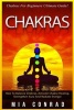 Chakras - Chakras for Beginners Ultimate Guide! How to Balance Chakras, Activate Chakra Healing, Strengthen Aura and Radiate Energy! (Paperback) - Mia Conrad Photo