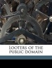 Looters of the Public Domain (Paperback) - Stephen A Douglas Puter Photo