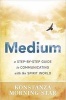 Medium - A Step-by-Step Guide to Communicating with the Spirit World (Paperback) - Morning Star Konstanza Photo