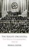 The Reich's Orchestra (1933-1945) - The Berlin Philharmonic -- 1933-45 (Hardcover) - Misha Aster Photo