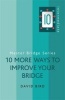 10 More Ways to Improve Your Bridge (Paperback) - David Bird Photo