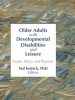 Older Adults with Developmental Disabilities and Leisure - Issues, Policy, and Practice (Hardcover) - Ted Tedrick Photo