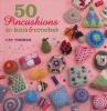 50 Pincushions to Knit & Crochet - Stash Your Sharps in Something Cute and Handmade (Paperback) - Cat Thomas Photo