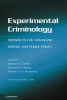 Experimental Criminology - Prospects for Advancing Science and Public Policy (Hardcover, New) - Brandon C Welsh Photo