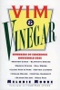 Vim & Vinegar - Moisten Cakes, Eliminate Grease, Remove Stains, Kill Weeds, Clean Pots & Pans, Soften Laundry, Unclog Drains, Control Dandruff, Season Salads (Paperback, 1st ed) - Melodie Moore Photo