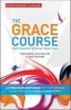 The Grace Course Participant's Guide - Participant's Guide (Paperback) - Steve Goss Photo