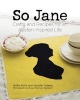 So Jane! - Crafts and Recipes for an Austen Inspired Life (Paperback) - Hollie Keith Photo