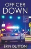 Officer Down (Paperback) - Erin Dutton Photo