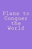 Plans to Conquer the World - A 6 X 9 Lined Journal (Paperback) - Irreverent Journals Photo