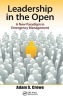 Leadership in the Open - A New Paradigm in Emergency Management (Hardcover, New) - Adam Crowe Photo