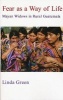 Fear as a Way of Life - Mayan Widows in Rural Guatemala (Paperback) - Linda Green Photo