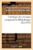 Catalogue Des Ouvrages Composant La Bibliotheque (French, Paperback) -  Photo