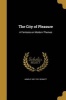 The City of Pleasure - A Fantasia on Modern Themes (Paperback) - Arnold 1867 1931 Bennett Photo