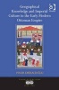 Geographical Knowledge and Imperial Culture in the Early Modern Ottoman Empire (Hardcover, New Ed) - Pinar Emiralioglu Photo