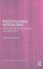 Postcolonial Nostalgias - Writing, Representation and Memory (Hardcover) - Dennis Walder Photo