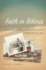 Faith in Bikinis - Politics and Leisure in the Coastal South Since the Civil War (Paperback) - Anthony J Stanonis Photo