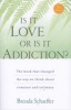 Is it Love or is it Addiction? - The Book That Changed the Way We Think About Romance and Intimacy (Paperback, 3rd Revised edition) - Brenda Schaeffer Photo