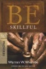 Be Skillful - Proverbs - God'S Guidebook to Wise Living (Paperback) - Warren Wiersbe Photo