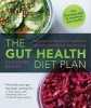 The Gut Health Diet Plan - Recipes to Restore Digestive Health and Boost Wellbeing (Paperback) - Christine Bailey Photo