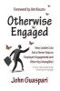 Otherwise Engaged - How Leaders Can Get A Firmer Grip on Employee Engagement and Other Key Intangibles (Hardcover) - John Guaspari Photo