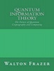 Quantum Information Theory - The Future of Quantum Cryptography and Computing (Paperback) - Walton Frazer Photo