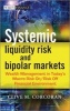 Systemic Liquidity Risk and Bipolar Markets - Wealth Management in Today's Macro Risk On/Risk Off Financial Environment (Hardcover) - Clive M Corcoran Photo