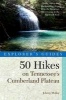 Explorer's Guide 50 Hikes on Tennessee&#39;s Cumberland Plateau - Walks, Hikes, and Backpacks from the Tennessee River Gorge to the Big South Fork and Throughout the Cumberlands (Paperback) - Johnny Molloy Photo