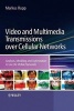 Video and Multimedia Transmissions Over Cellular Networks - Analysis, Modelling and Optimization in Live 3G Mobile Networks (Hardcover) - Markus Rupp Photo