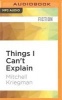 Things I Can't Explain - A Clarissa Novel (MP3 format, CD) - Mitchell Kriegman Photo